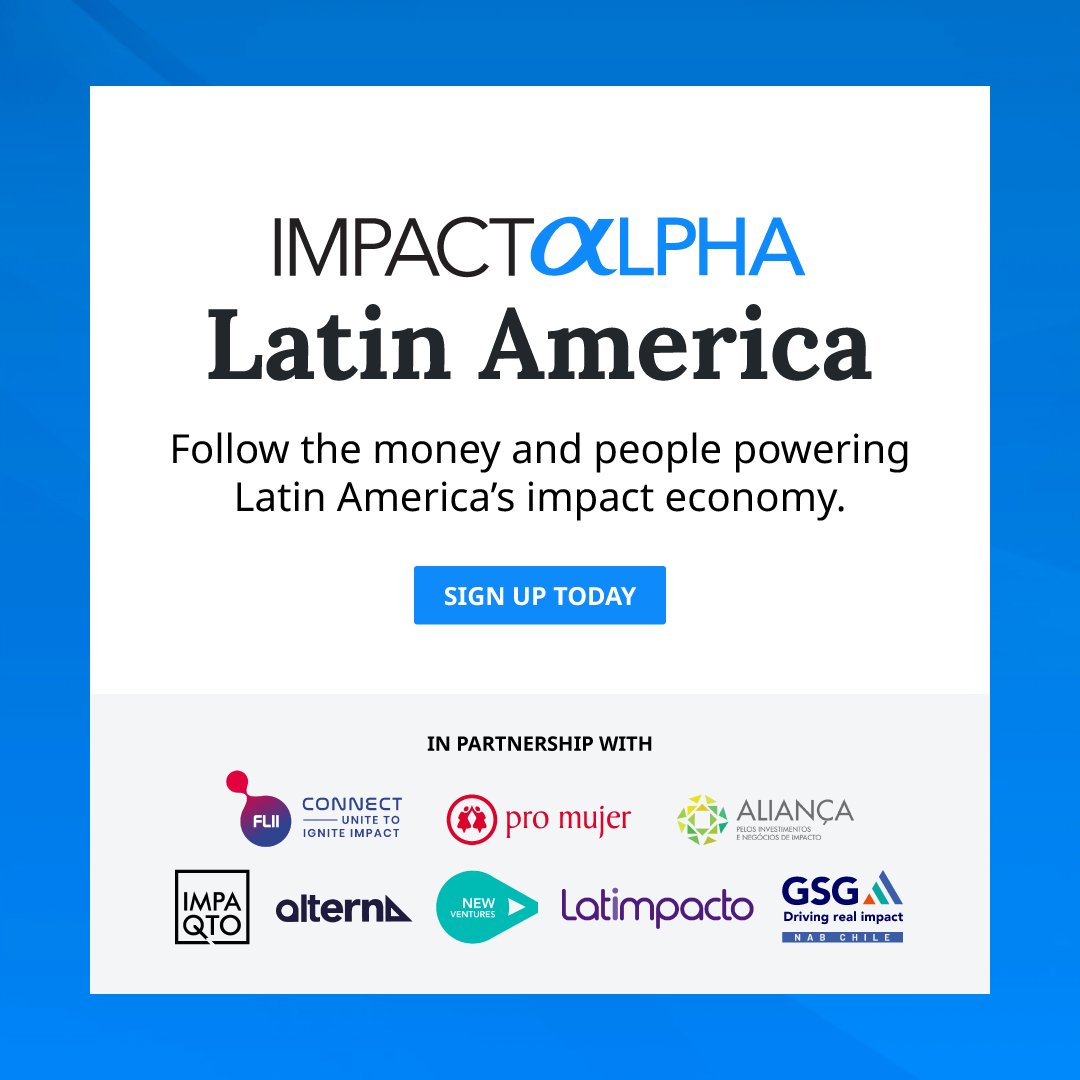ImpactAlpha (@impactalpha) on Twitter photo 🇨🇷 ¡Mete la mano! Sign up for "ImpactAlpha Latin America," a free monthly newsletter.
<a href="/FLII_latam/">FLII</a> <a href="/promujer/">Pro Mujer</a> #AliançaPeloImpacto <a href="/IMPAQTOec/">IMPAQTO | Coworking | Capacitación | Inversión</a> <a href="/Alterna_Impact/">alterna_impact</a> <a href="/NewVenturesMX/">New Ventures</a> <a href="/Latimpacto/">Latimpacto</a> <a href="/GSGImpact/">GSG Impact</a> NAB Chile
hubs.ly/Q02X149v0 🇨🇷 ¡Mete la mano! Sign up for "ImpactAlpha Latin America," a free monthly newsletter.
<a href="/FLII_latam/">FLII</a> <a href="/promujer/">Pro Mujer</a> #AliançaPeloImpacto <a href="/IMPAQTOec/">IMPAQTO | Coworking | Capacitación | Inversión</a> <a href="/Alterna_Impact/">alterna_impact</a> <a href="/NewVenturesMX/">New Ventures</a> <a href="/Latimpacto/">Latimpacto</a> <a href="/GSGImpact/">GSG Impact</a> NAB Chile
hubs.ly/Q02X149v0