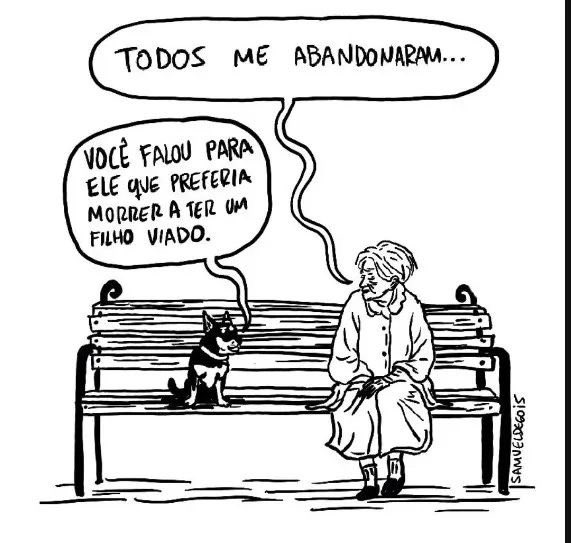 Toda vez que minha mãe fala que não entende pq existem idosos que ficam sozinhos eu pergunto:

- você se imagina sozinha?
- não
- exato, pq você foi uma boa mãe, boa irmã, boa amiga