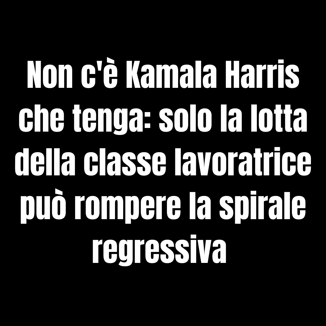 GLingetti's tweet photo. Non c'è Kamala Harris che tenga: solo la lotta della classe lavoratrice può rompere la spirale regressiva

#elezioniamericane #trump #harris #kamalaharris #donaldtrump  #politica #politicaitaliana #attivismo #socialismo #elezioniusa #politicainternazionale #politica #usa #gramsci https://t.co/sGH7VIGBC6