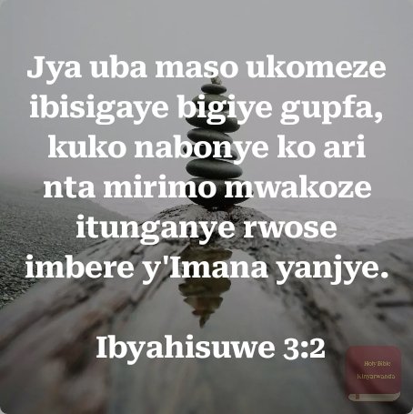 Nuko wihane kuko nutihana nzaza aho uri vuba, ndwanye abo mbatikure inkota yo mu kanwa kanjye.’
 
 Ibyahisuwe 2:16.....
 
For read more download the Bible using this link:  play.google.com/store/apps/det…"Download more bible image using this link
play.google.com/store/apps/det…