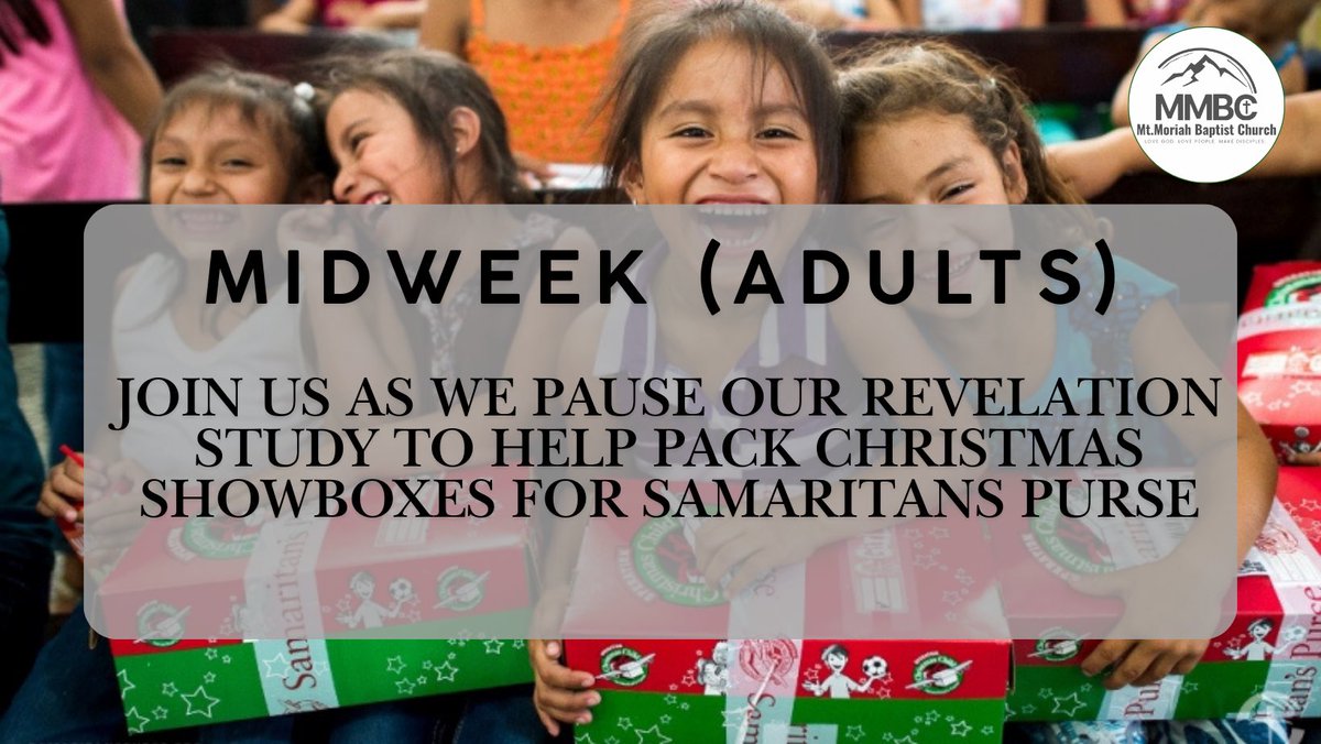 It's MIDWEEK at MMBC! 

6:00pm Meal
6:40pm kids, students and adult small groups

Tonight the Adult Small Group will be helping pack Christmas Shoeboxes for Samaritans Purse! Come join us as we pray, pack, and serve.