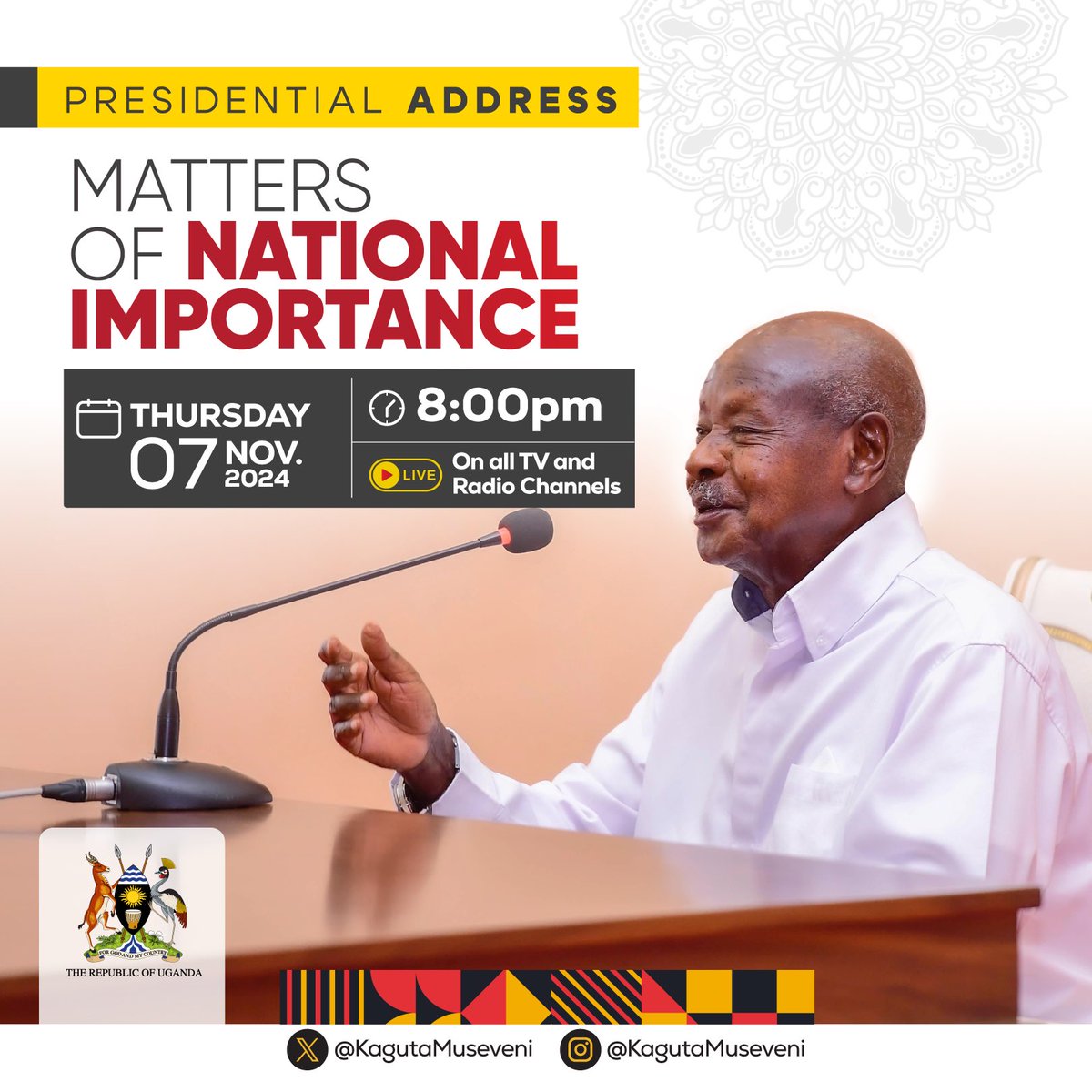 Fellow Ugandans, especially the Bazukulu. I will address the nation tomorrow evening at 8pm on all the major TV and Radio stations. Please tune in.
