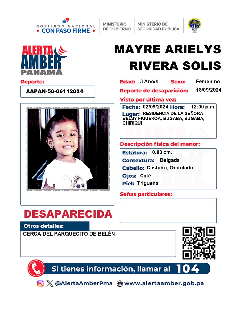 🔴Cumpliendo con los parámetros establecidos en la Ley 230 del 24 de junio de 2021, se procede a la activación de la <a href="/AlertaAmberPma/">Alerta Amber Pmá</a> por el niña MAYRE ARIELYS RIVERA SOLIS, y en consecuencia se solicita la colaboración de la ciudadanía.
#ReportaAl104
<a href="/MinSegPma/">Ministerio de Seguridad Pública de Panamá</a> 
<a href="/MinGobPma/">Ministerio de Gobierno de Panamá</a>