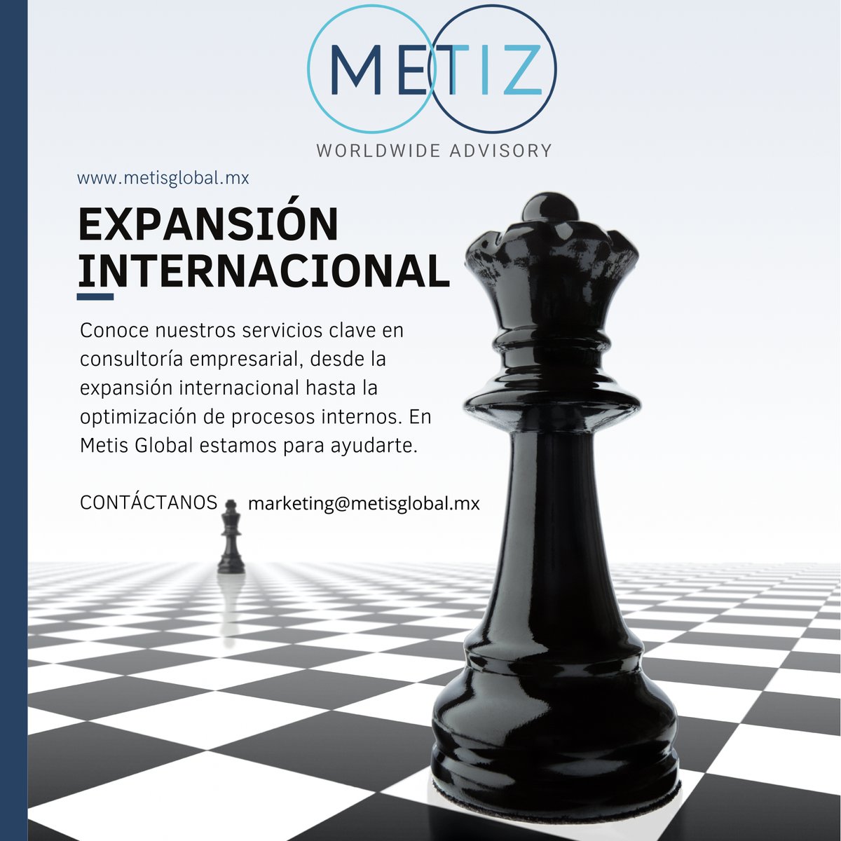 ¿Quieres saber más de cómo nuestros servicios pueden ayudarte a expandir tu negocio globalmente? 

Contacta con nosotros en marketing@metisglobal.mx
Y mueve estratégicamente tu negocio en el escenario internacional.