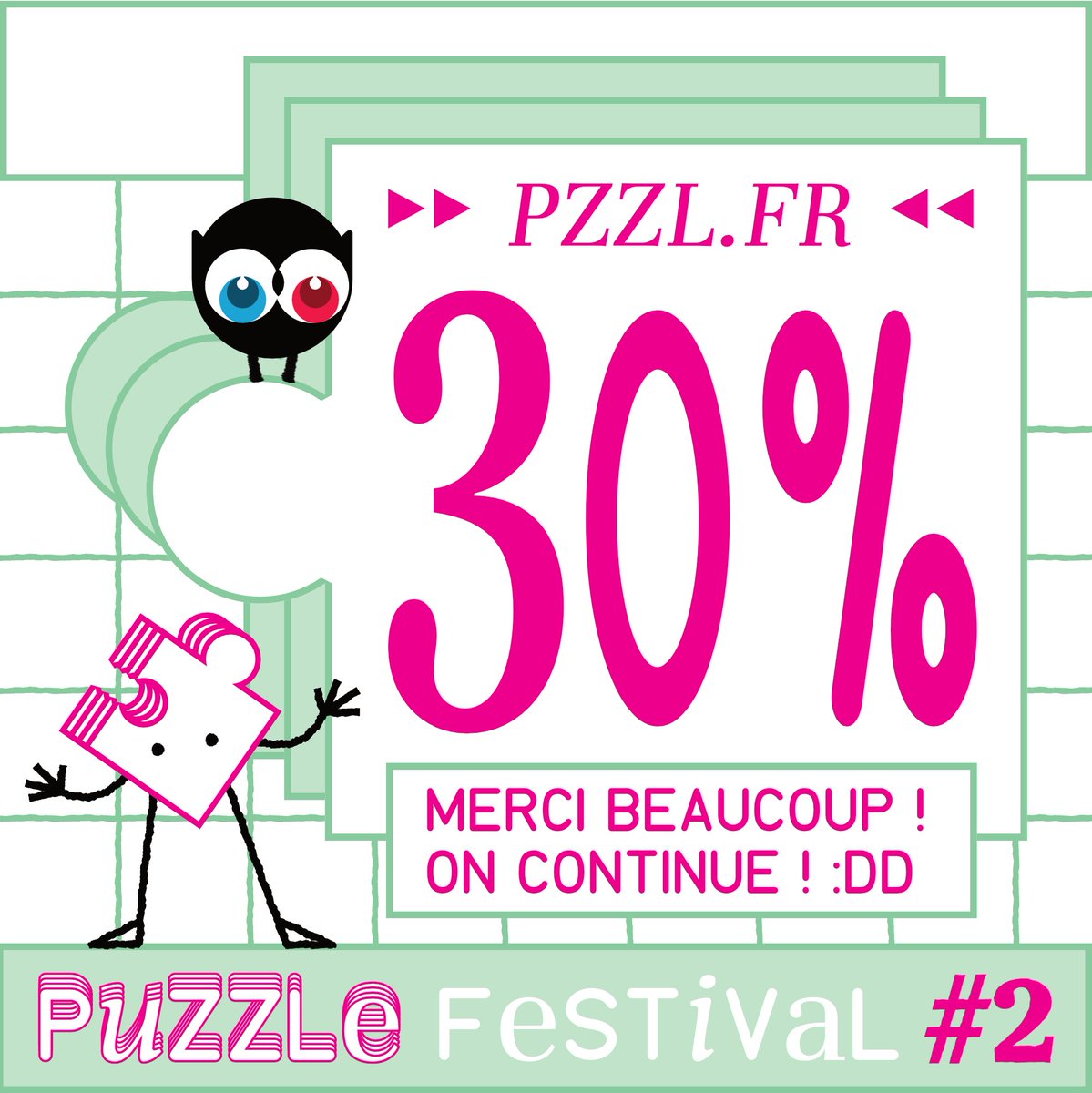 Le Ulule du Puzzle Festival #2 est à 30% !!!
Si vous voulez vous procurer le second magazine ou même UN PUZZLE UN VRAI, n'hésitez pas à faire un tour sur le Ulule ou à partager, chaque soutien compte !
► pzzl.fr ◄
L'aventure continue, objectif 100% évidemment !