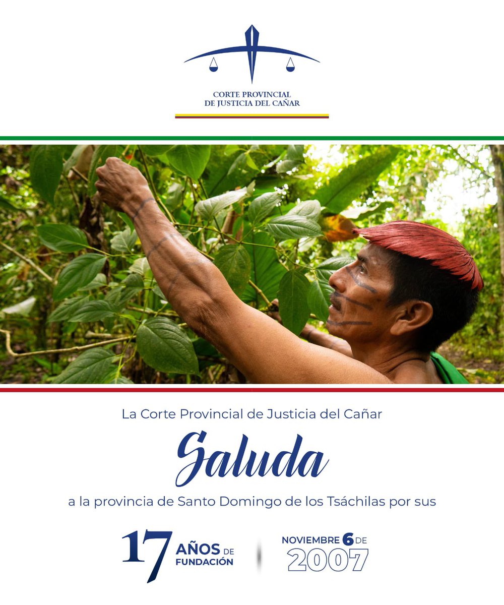 La Corte Provincial de Justicia del Cañar, felicita a la provincia de #SantoDomingoDeLosTsáchilas, por la conmemoración de sus 17 años de Fundación.