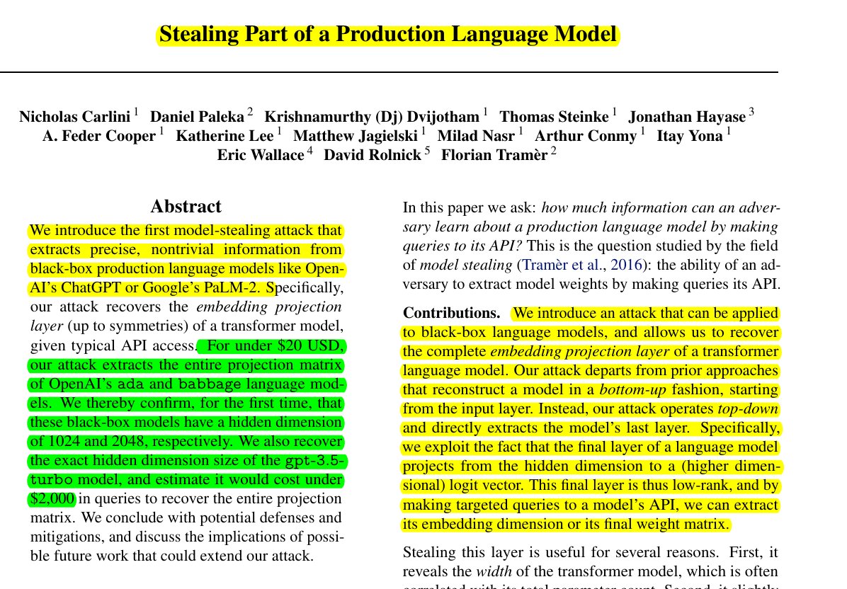 rohanpaul_ai's tweet photo. Linear algebra + API probing = exposed LLM architecture secrets

• Extracted ada and babbage projection matrices for <$20 USD
• Confirmed hidden dimensions: 1024 (ada), 2048 (babbage)
• Recovered gpt-3.5-turbo hidden dimension size
• Achieved mean squared error of 10^-4 in weight reconstruction

Original Problem 🔍:

LLMs like ChatGPT and PaLM-2 are black boxes with little known about their inner workings. Model stealing attacks aim to extract information, but have been limited to small models.

-----

Solution in this Paper 🧠:

• Introduces first model-stealing attack on production LLMs

• Recovers embedding projection layer (up to symmetries) using API access
• Exploits final layer projection from hidden dimension to logit vector
• Uses targeted queries with logit bias and logprob information
• Applies linear algebraic techniques to reconstruct logits and weights
-----

Key Insights from this Paper 💡:

• Black-box LLMs vulnerable to precise parameter extraction

• Logit bias and logprob API features enable attacks
• Embedding dimension and projection matrix recoverable
• Attack works on OpenAI's ada, babbage, and gpt-3.5-turbo models
• Potential defenses include API restrictions and architectural changes