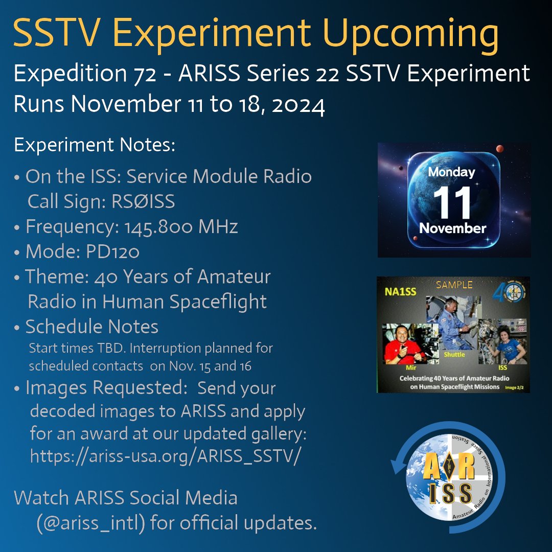 ARISS - Amateur Radio on the ISS (@ariss_intl) on Twitter photo Here comes another SSTV event!
ARISS will conduct SSTV operations from the <a href="/Space_Station/">International Space Station</a> beginning Monday.
The theme is "40th Anniversary of Amateur Radio in Human Spaceflight. "
You'll have almost a week to catch all 12 images.
Watch ARISS social media for details. Here comes another SSTV event!
ARISS will conduct SSTV operations from the <a href="/Space_Station/">International Space Station</a> beginning Monday.
The theme is "40th Anniversary of Amateur Radio in Human Spaceflight. "
You'll have almost a week to catch all 12 images.
Watch ARISS social media for details.