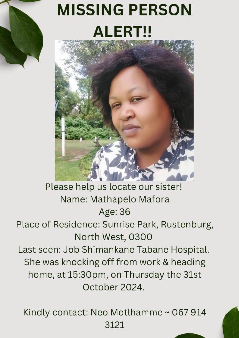 NorthWesTimes's tweet photo. MISSING PERSON ALERT 🚨 

Please help us find Mmathapelo Mafora from Sunrise Park,Rustenburg.

She was last seen on Thursday 31 October 2024 at Job Shimankana Tabane Hospital as she was knocking off from work going home.

Age:36 https://t.co/xNcQLhtbMZ