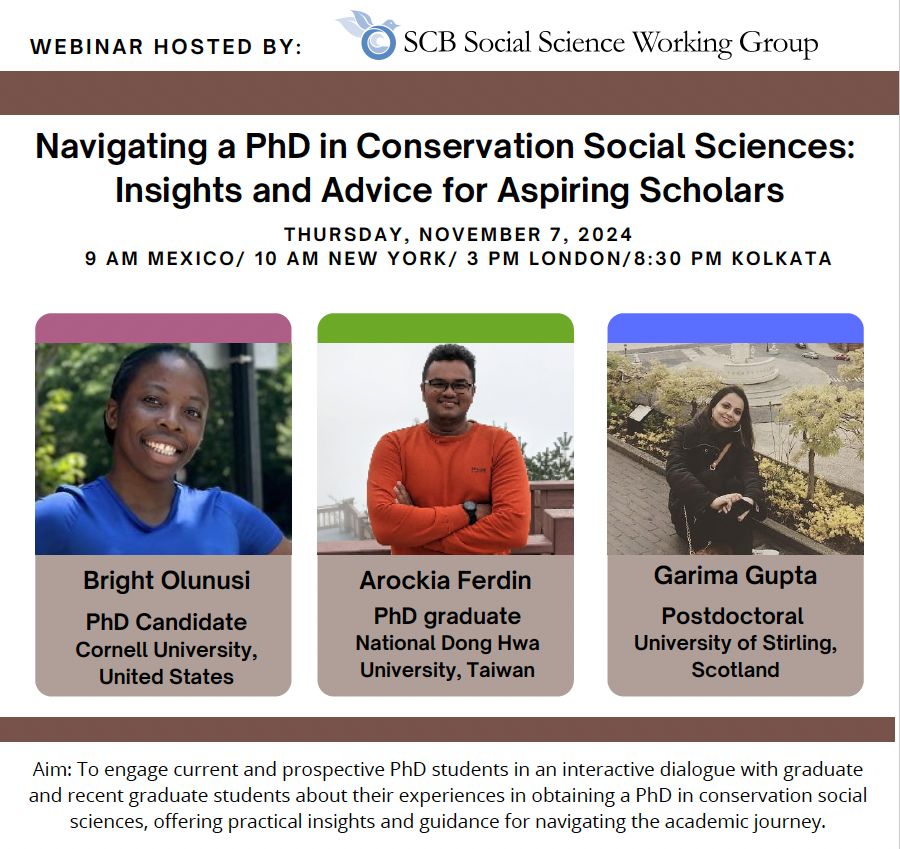 Reminder for tomorrow, November 7!

We will have our webinar "Navigating a PhD in Conservation Social Sciences: Insights and Advice for Aspiring Scholars". 

You can register here: buff.ly/4fffZEW 

*This will be at 9am Mexico / 10am New York / 4pm CET / 8:30pm Kolkata