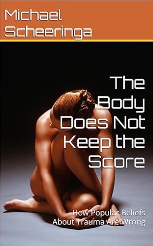 It’s here. Readers asked me to expand my last book that debunked Bessel van der Kolk’s book The Body Keep The Score. I tripled the size and number of claims debunked by covering his false claims about treatment and related issues. Available as paperback or eBook on Amazon.