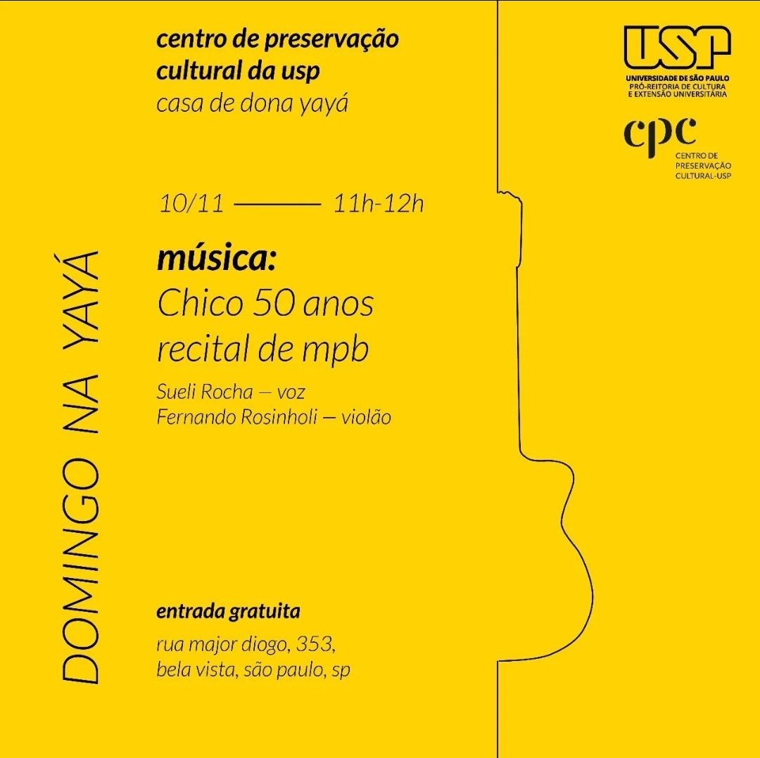 Sueli Rocha e o violonista Fernando Rosinholi interpretam composições antigas de Chico Buarque que já se tornaram clássicos da MPB e continuam atemporais 

10/11  – domingo
DOMINGO NA YAYÁ
11h às 12h 
CHICO 50 ANOS
GRÁTIS

LOCAL:  CPC-USP/CASA DE DONA YAYÁ
Rua Major Diogo, 353