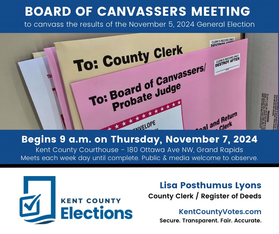 The Kent Co. Board of Canvassers will convene Thurs, Nov 7, 2024 at 9a.m. to canvass results of the Nov, 5, 2024 General Election.

Board of Canvasser mtgs are held at Kent County Courthouse at 180 Ottawa Ave NW, Grand Rapids 49503 and are open to the public and media to observe.