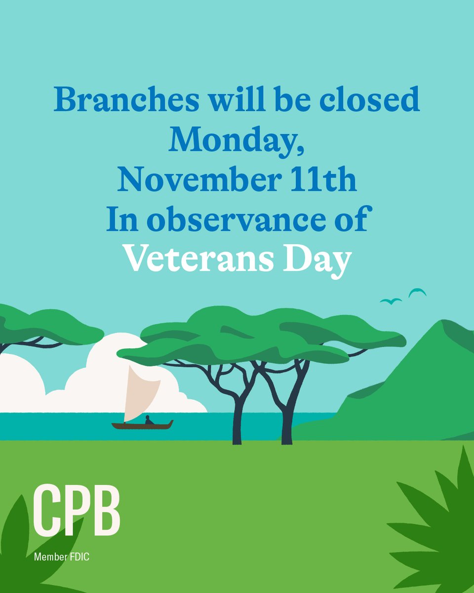 Just a friendly notice that all our CPB locations will be taking a pause on Monday, November 11th in honor of Veterans Day. We'll be up and running again on Tuesday. Wishing you a wonderful holiday! 

Member FDIC