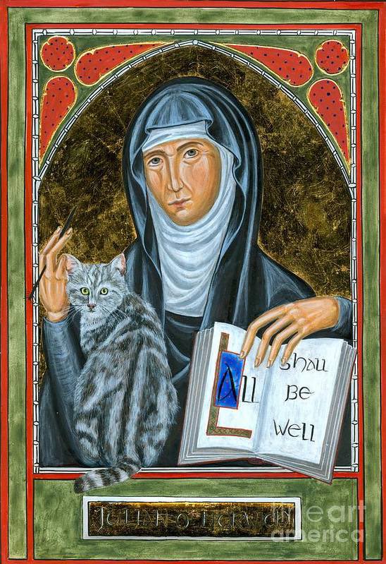 “All shall be well. All shall be well. And all manner of things shall be well.” Keep going. Every step through every day is worthwhile. Julian and her cat know…