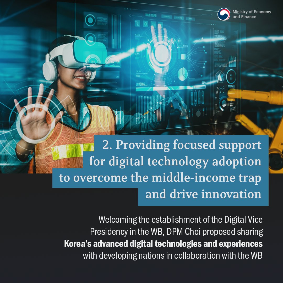 #2. Providing focused support for digital technology adoption to overcome the middle-income trap and drive innovation

Welcoming the WB's new Digital Vice Presidency, DPM Choi proposed sharing Korea’s advanced digital technologies and experiences with developing nations in