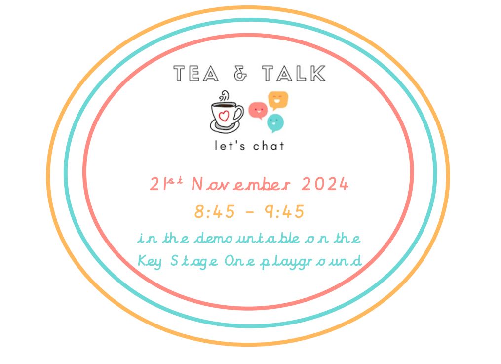 Following the success of our Tea and Talk drop-in session on World Mental Health Day we are very pleased to announce another date:

21st November 2024 8:45 – 9:45 in the demountable on the key stage 1 playground.