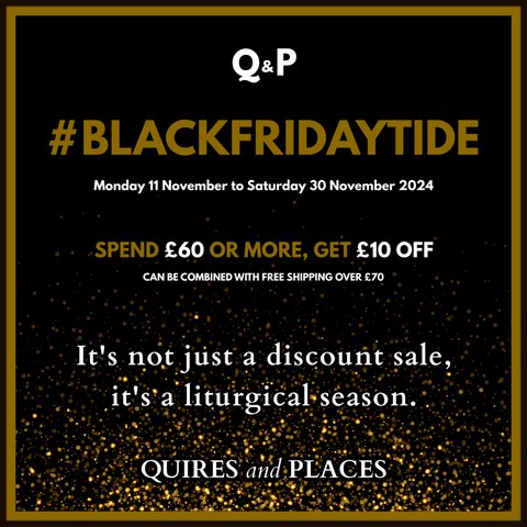 After Ordinary Time, after Remembrancetide, somewhere within Kingdom Season, before Advent, comes #blackfridaytide. 

It's not just a discount sale, it's a liturgical season.
 
Spend £60 or more, get £10 off.
 
Runs Monday 11 to Saturday 30 November.
 
Get ready.
