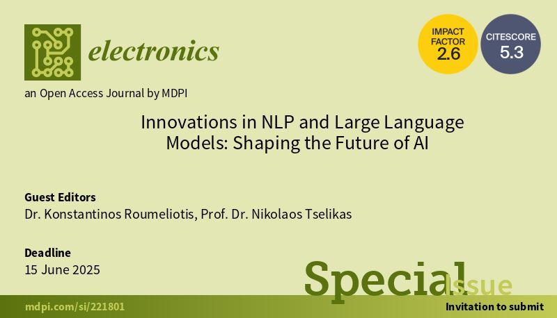 ElectronicsMDPI's tweet photo. 📢 #CallforPapers for the #specialIssue of “Innovations in #NLP and #LargeLanguage Models: Shaping the Future of #AI”!
Guest Editors: Dr. Konstantinos Roumeliotis, Prof. Dr. Nikolaos Tselikas
👉Find out more at: https://t.co/CtjkWuctmU
#mdpielectronics #openaccess #electronics https://t.co/gx1Eu55DGO