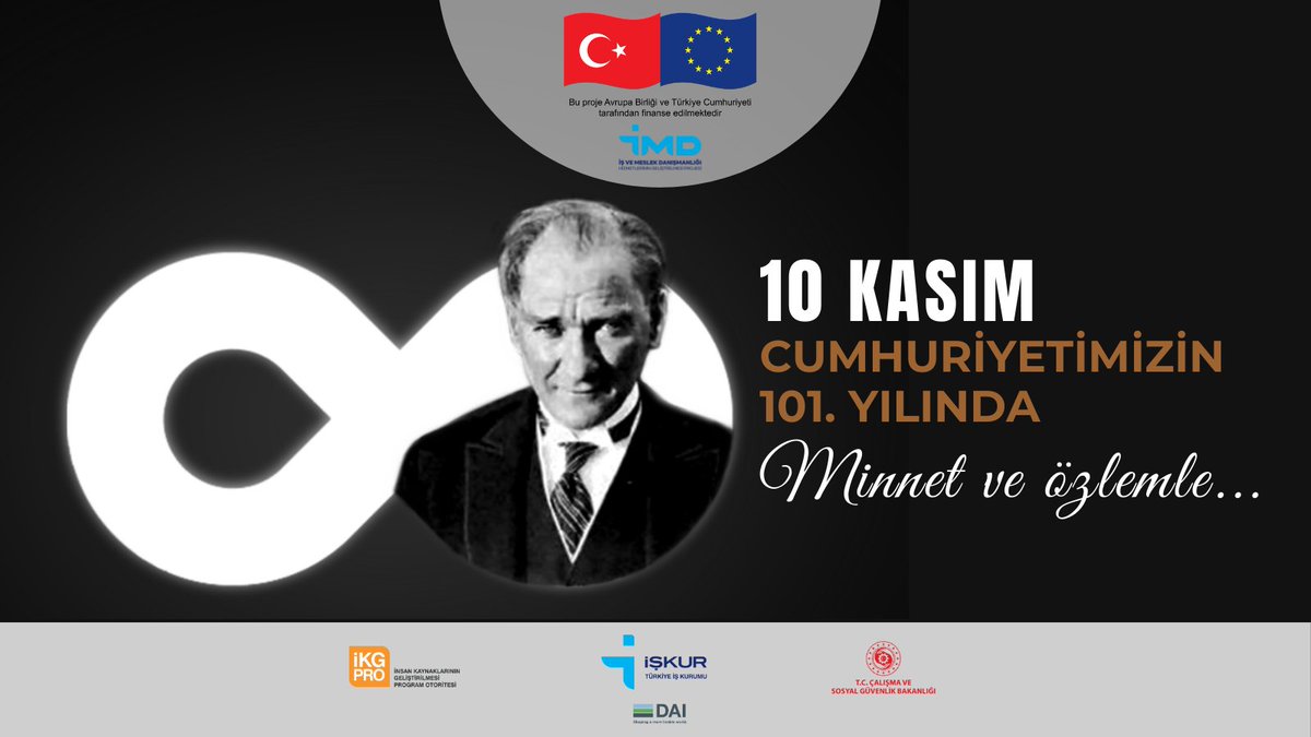 Ata’mızı, Cumhuriyetimizin 101. yılında, minnet ve özlemle anıyoruz. #10Kasim #İKGPro #İŞKUR #DAI #EUD