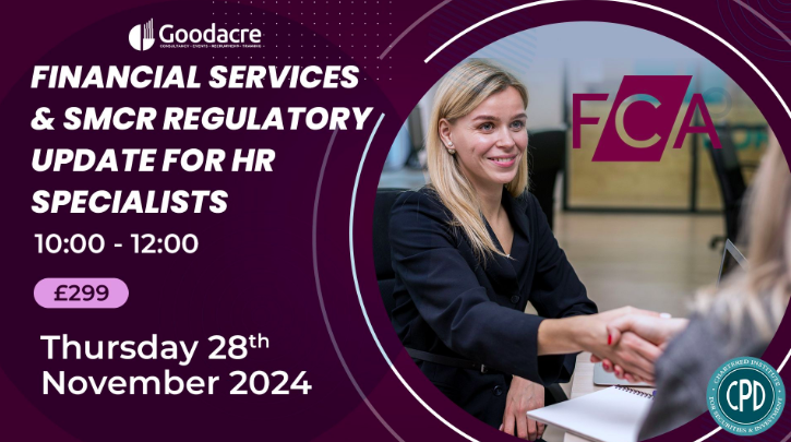 Financial Services &amp; SMCR Regulatory Update for HR. Thurs, 28 Nov | 10:00-12:00. £299 | 2 CPD hours. Stay up-to-date on key HR regulatory changes, from SMCR updates to Consumer Duty, culture, and Conduct Rules. Ideal for HR in FCA &amp; PRA-regulated firms. lnkd.in/di-tNt76