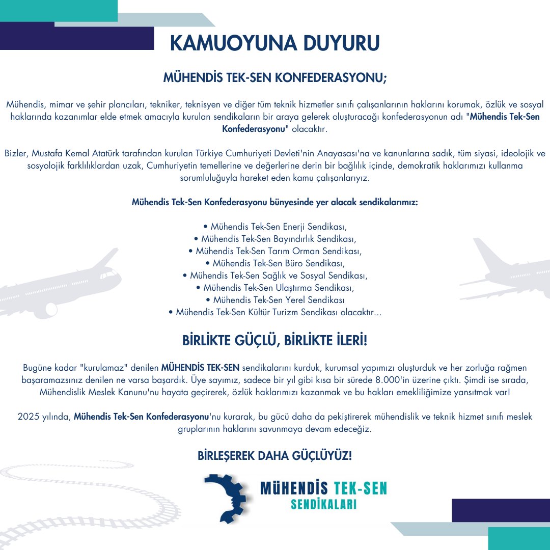 KAMUOYUNA DUYURU

MÜHENDİS TEK-SEN KONFEDERASYONU;

Mühendis, mimar ve şehir plancıları, tekniker, teknisyen ve diğer tüm teknik hizmetler sınıfı çalışanlarının haklarını korumak, özlük ve sosyal haklarında kazanımlar elde etmek amacıyla kurulan sendikaların bir araya gelerek