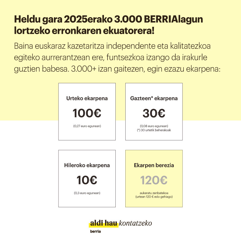 👉 2025erako beste 3.000 BERRIAlagun behar ditugu, proiektuaren etorkizuna bermatzeko, eta euskaraz kazetaritza independente eta kalitatezkoa egiteko aurrerantzean ere. 💛 Zure babes ekonomikoa ezinbestekoa zaigu; egin ezazu ekarpena.

berria.eus/babestu-berria…