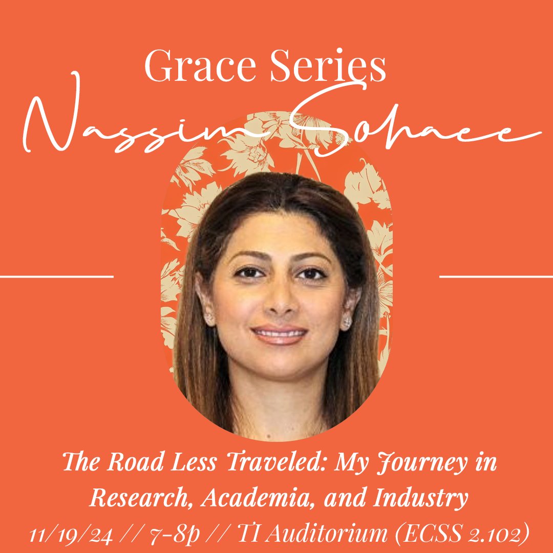 Join us for an inspiring Grace Series Talk with Dr. Nassim Sohaee from UNT! 🎉 Tuesday, Nov 19, 7-8 PM, TI Auditorium (ECSS 2.102). Don’t miss this empowering evening! 🚀 #empowerment #Inspiration #womeninstem
