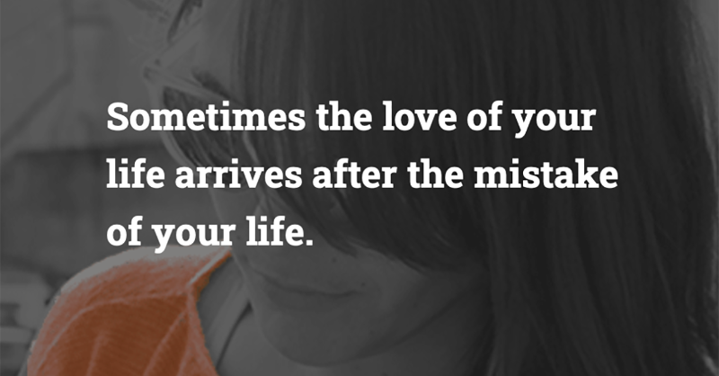 peerscoreapp's tweet photo. Sometimes the love of your life arrives,
after the mistake of your life. https://t.co/T9NaZPIYbm