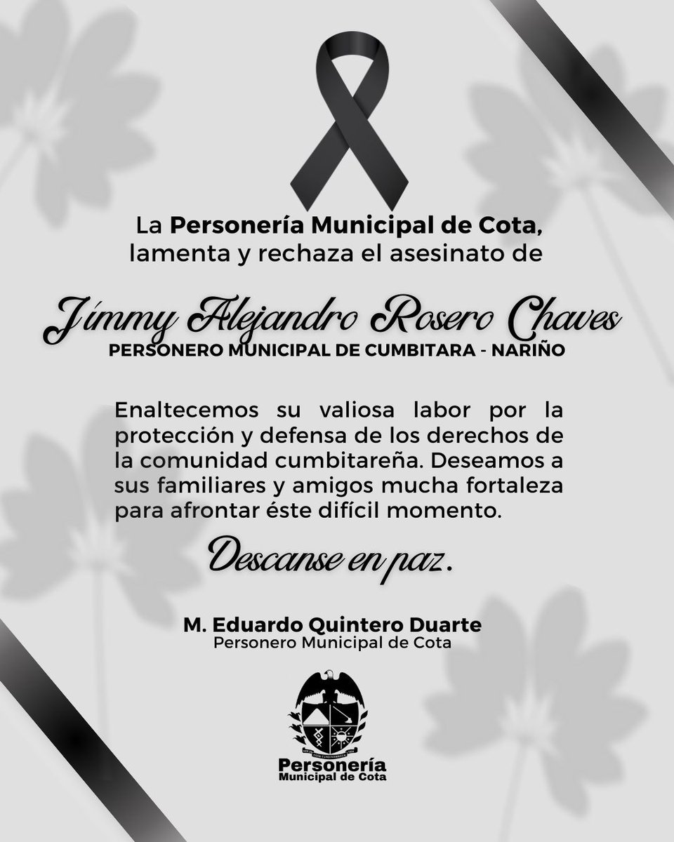 💐🕊️Desde la Personería Municipal de Cota, expresamos nuestras más sinceras condolencias ante el as3sinat0 del Personero del Municipio de Cumbitara - Nariño Jímmy Alejandro Rosero Chaves. 
Rechazamos rotundamente este lamentable hecho.