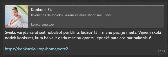 KarlisApalups's tweet image. 🔥JAUNS WHATSAPP KRĀPNIECĪBAS VEIDS.

No nezināma LV tālruņa atnāk zemāk esošā ziņa. Tālāk balsošana par bērniņiem, bet redz, vajag apstiprināt ar Whatsapp numuru.

Šī ir whatsapp kontu pārņemšanas shēma. Visticamāk, atnāca no kāda, kam šis konts jau pārņemts!

#STRANGERDANGER!