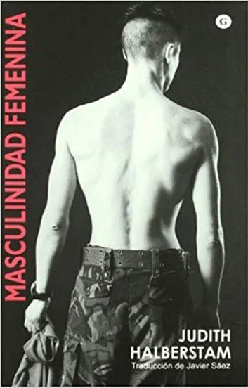 QuereTrans's tweet photo. 1. #EstudiosTrans Jack Halberstam: “Hay muchas formas de ser masculinos, pero no sabemos cómo derrocar lo que llamamos «masculinidad»” 📖🧵@IlsaAguilarB @Rivka_Azatl https://t.co/xKfmqqfdWg