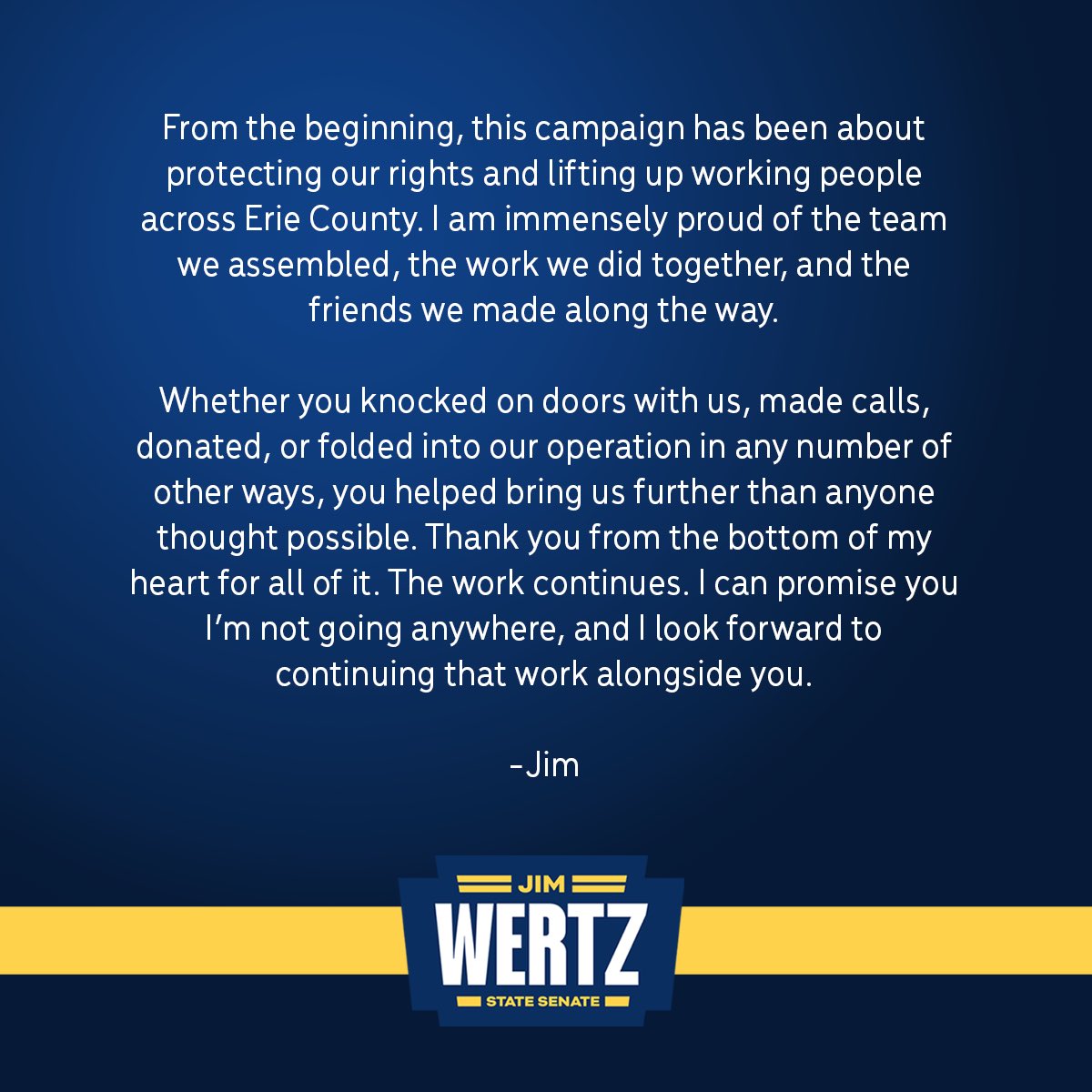 Being Erie’s candidate for this seat has been one of my life’s greatest honors. Thank you.