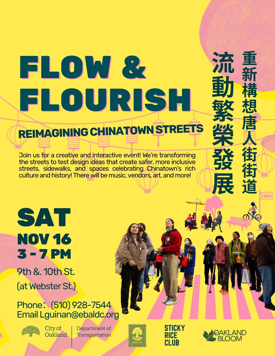 OakDOT (@oakdot) on Twitter photo Flow & Flourish: Reimagining Chinatown Streets! A Free Community Event in Chinatown!
⏲️ Saturday, November 16, 3-7PM
📍 Oakland Chinatown (9th and 10th Streets at Webster)
Register to volunteer or vend today! Call or email Lindsay: (510) 928-7544 Lguinan@ebaldc.org Flow & Flourish: Reimagining Chinatown Streets! A Free Community Event in Chinatown!
⏲️ Saturday, November 16, 3-7PM
📍 Oakland Chinatown (9th and 10th Streets at Webster)
Register to volunteer or vend today! Call or email Lindsay: (510) 928-7544 Lguinan@ebaldc.org