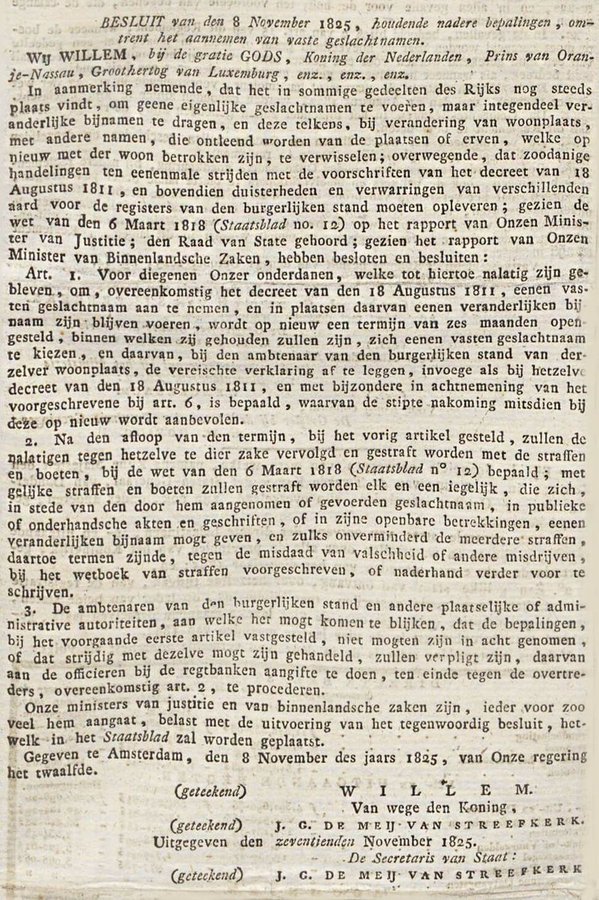 Op deze dag in 1825 verplichtte Koning Willem I iedere Nederlander die nog geen vaste achternaam had om deze binnen zes maanden alsnog te laten registreren. Er was geconstateerd dat er nog mensen waren die 'veranderdelijke bijnamen', en tot duisterheden en verwarringen leidden