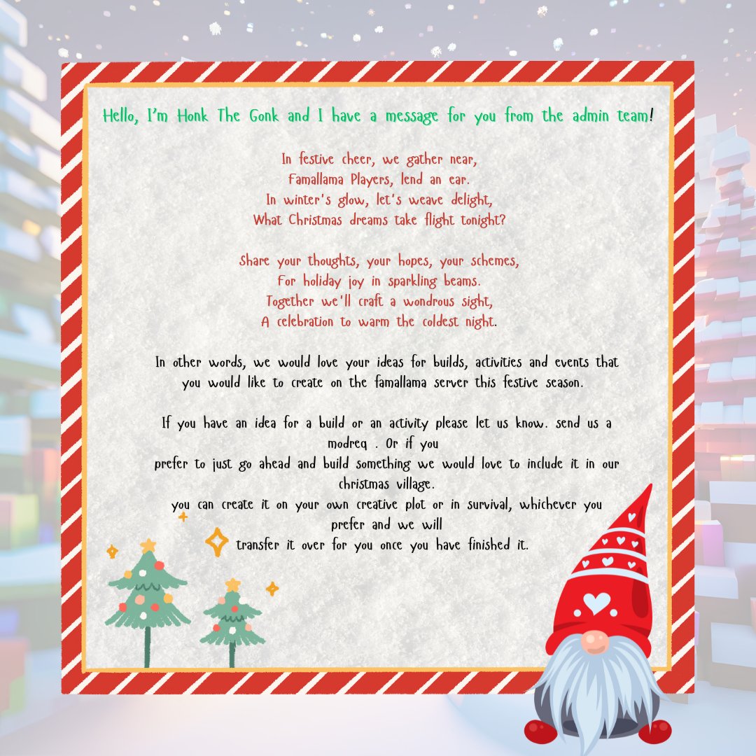 🎄🎅 Calling all Famallama players! 🎅🎄

Christmas is just around the corner, and we're gearing up to create an amazing, festive holiday experience! We want **YOUR** ideas and creativity to bring our Christmas Village to life!

✨ Got an idea for a build? We'd love for you to be