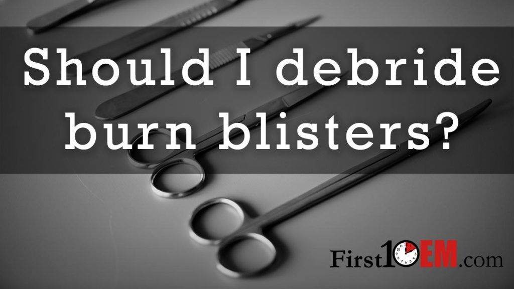 First10EM's tweet photo. Should I debride burn blisters?
There is no strong evidence, but given the lack of known benefit, doing something that causes additional pain to patients seems antithetical to the values of medicine to me
https://t.co/XQjIpwjl6O 
#FOAMed https://t.co/zDcTDR9vjB
