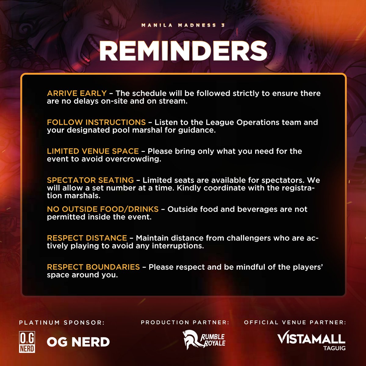 REMINDERS 🔥

It's all fun and games but to have more fun, we also have to be mindful of the following things below to ensure maximum enjoyment.

Let us know if you have any more questions or concerns.

Already registered? Pay here:
bit.ly/MM3Payment

#ManilaMadness3