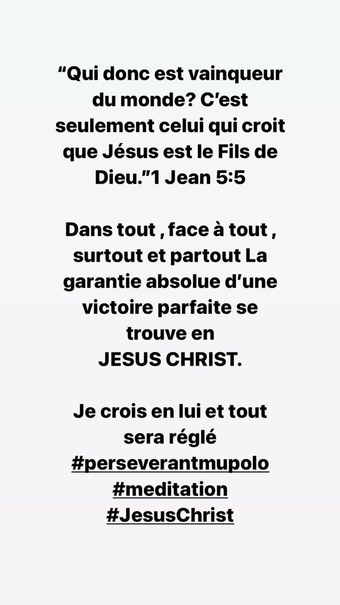 perseverantmupo's tweet image. “Qui donc est vainqueur du monde? C’est seulement celui qui croit que Jésus est le Fils de Dieu.”1 Jean 5:5 

Dans tout , face à tout , surtout et partout La garantie absolue d’une victoire parfaite se trouve en JESUS CHRIST.

Je crois en lui et tout sera réglé 
#perseverant