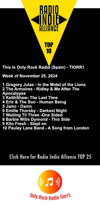 Top 10 onlyrockradio.com/tiorr1 next week:
TIORR1
1Gregory Julas-In the Midst of the Lions
2The Armoires-Ridley &amp; Me After The Apocalypse
3KeithShaw-The Last Time
4Eric &amp; The Soo-Human Being
5Jamc-Damn
6Emilie Thorsby-Darkest Night
7Waiting Til Three-One Sided
8Barbie Wills