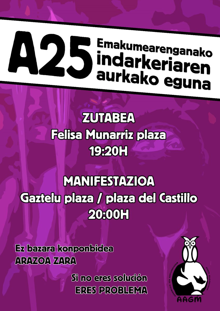 Azaroaren 25a gertu dago!
El 25 de noviembre se acerca!

ZUTABEA/ COLUMNA
🕛 19:20
📍Felisa Munarriz plaza

MANIFESTAZIOA/ MANIFESTACIÓN 
🕛 20:00
📍 Gaztelu plaza/ Plaza del Castillo

Konponbidea ez bazara, ARAZOA ZARA!
¡Si no eres solución, ERES PROBLEMA!🔥