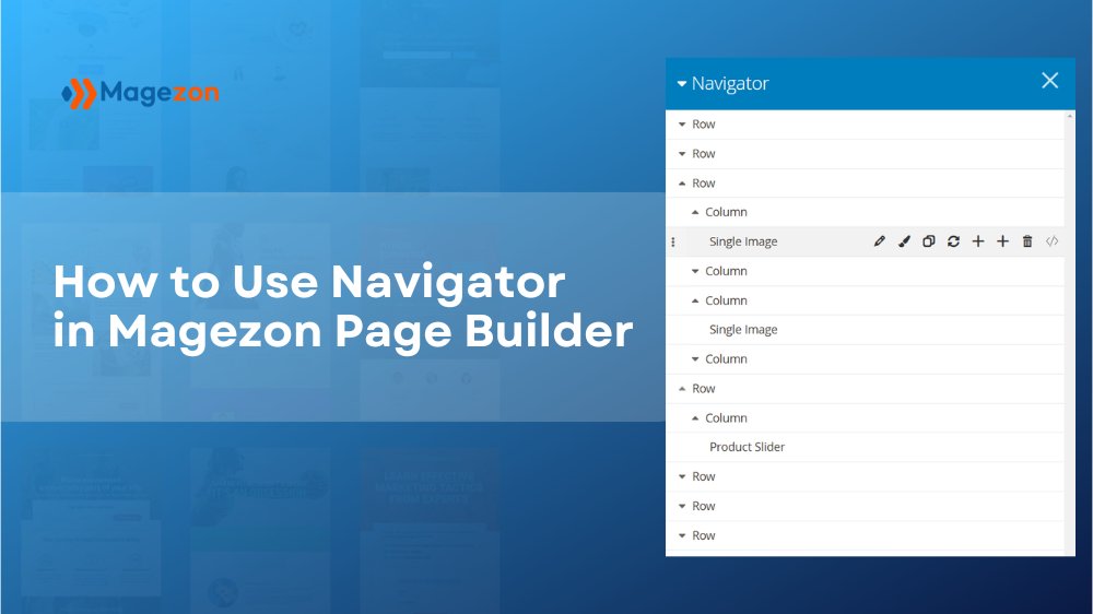 magezonvn's tweet image. 🛎 NEW POST: How to use Navigator in Magezon Page Builder. 

👉 Navigator helps clearly showcase the page structure and easily work with elements.
👉 Learn more: blog.magezon.com/how-to-use-nav…

#magezon #magento2 #Magento2Extensions #magento2pagebuilder #navigator