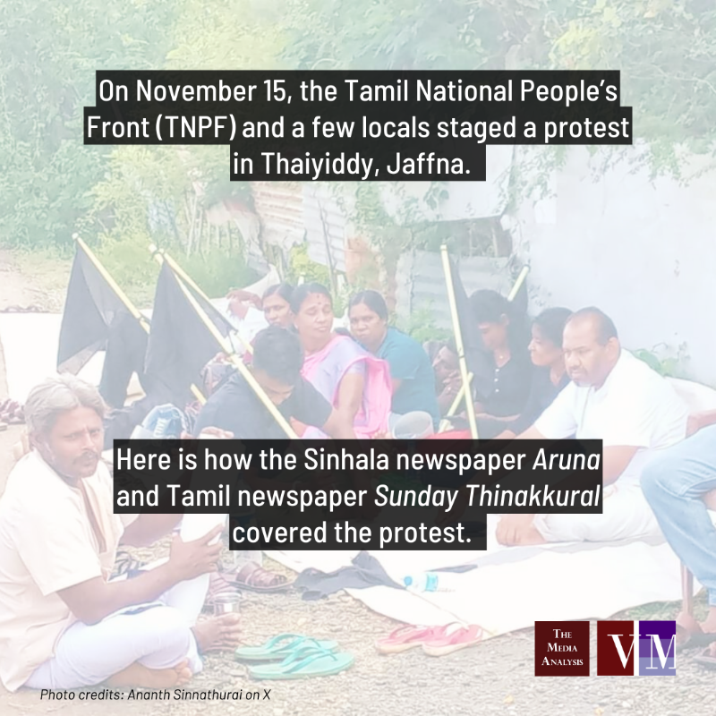 verite_tma's tweet photo. On November 15, the @TnpfOrg &amp; a few locals staged a protest in #Thaiyiddy
 
How did the Sinhala newspaper Aruna &amp; Tamil newspaper Sunday Thinakkural cover the protest?
 
#MediaLK #TheDivide