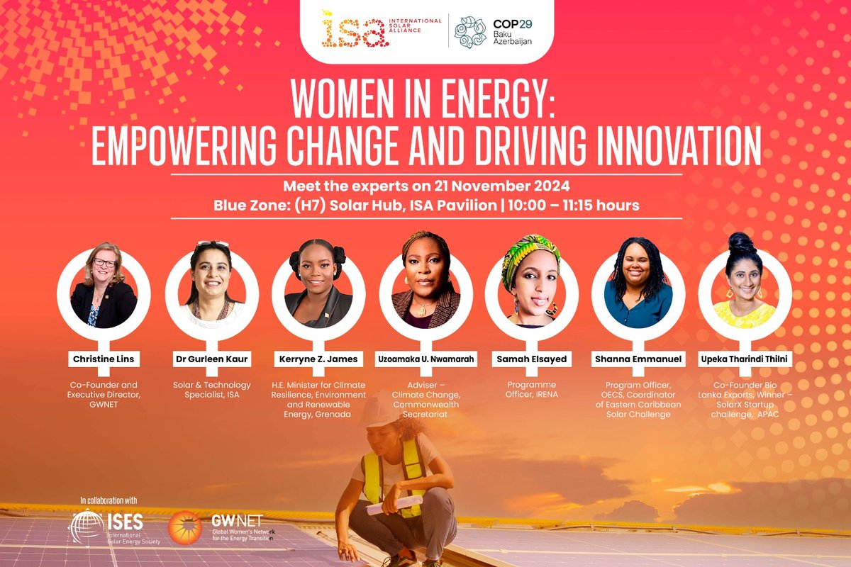 isolaralliance's tweet photo. Join Us for the Women in Energy: Empowering Change and Driving Innovation Session

📅 Date: 21 November 2024  
⏰ Time: 10:00 – 11:15 hours AZT  
📍 Venue: ISA Pavilion, The Solar Hub, COP29, Baku, Azerbaijan  

The session in collaboration with ISES & Global Women NET will highlight successful initiatives like ISA’s ‘Solar for She,’ propose actionable solutions to barriers faced by women, and foster collaborations to promote gender equity and leadership in renewable energy, particularly solar energy. 

Speakers Include: 
- Christine Lins, Co-Founder and Executive Director, GWNET  
- Dr Gurleen Kaur, Solar & Technology Specialist, ISA  
- H.E. Kerryne Z. James, Minister for Climate Resilience, Environment and Renewable Energy, Grenada  
- Uzoamaka U. Nwamarah, Adviser - Climate Change, Commonwealth Secretariat  
- Samah Elsayed, Programme Officer, IRENA  
- Shanna Emmanuel, Program Officer, OECS, Coordinator of Eastern Caribbean Solar Challenge  
-Upeka Tharindi Thilini, Co-Founder, Bio Lanka Exports & Winner, SolarX Startup Challenge, APAC

👉 Join us virtually by clicking: https://t.co/2z2RBdxzTD

#WomenInEnergy #ISAatCOP29 #EnergyTransition #EmpoweringChange

@COP29_AZ @GlobalWomensNet @ISES_Solar @IRENA @commonwealthsec @UNBdosandOECS @BIO_lanka