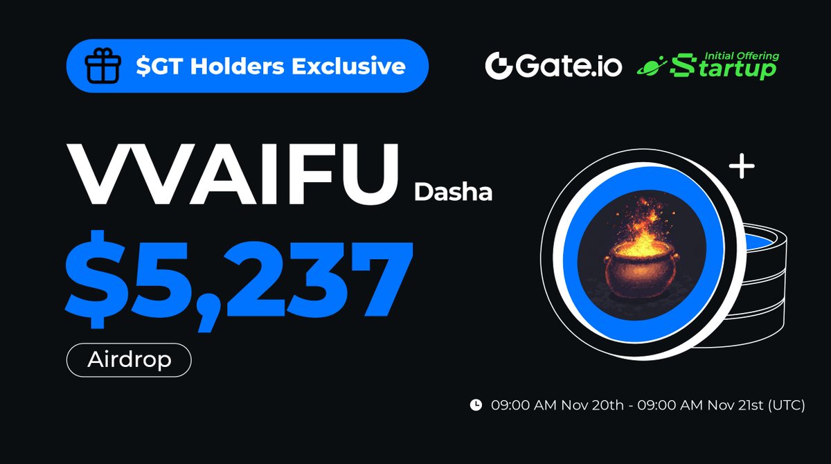 $GT Holders Exclusive: $VVAIFU is LIVE! <a href="/vvaifudotfun/">vvaifu.fun</a>

✅ Hold no less than 10 $GT to share $5,237 $VVAIFU! The more $GT holding, the more free airdrops.

📅 09:00 AM, Nov 20 - Nov 21 (UTC)
👉 Claim: gate.io/startup/2021

Trading: 13:00 PM, Nov 21 (UTC) 
More: