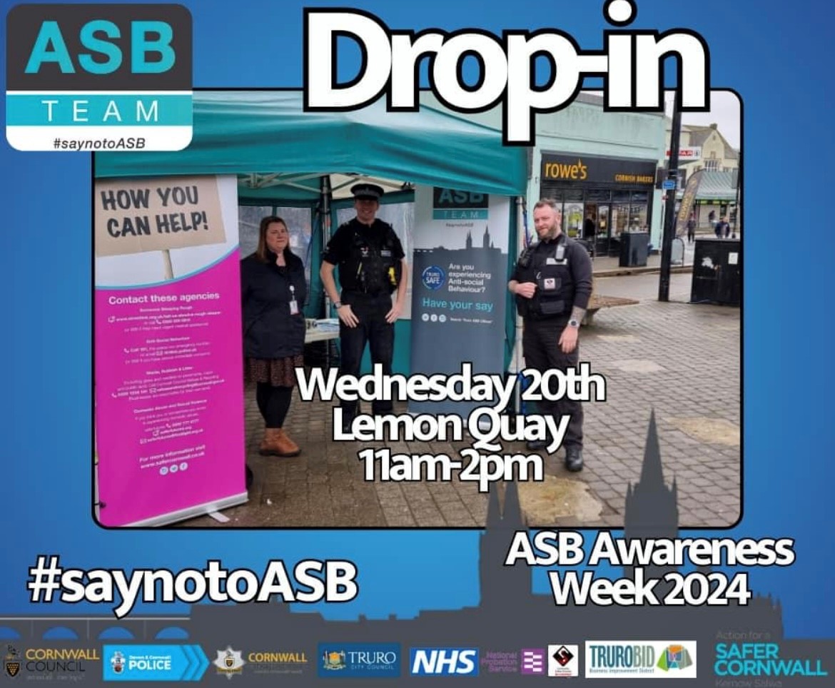 Join us today on Lemon Quay, Truro between 11am – 2pm

As part of ASB Awareness Week, Cornwall Council’s ASB Officer, Community Safety Officer, Truro Police and Rangers will be on hand to answer any ASB, crime or community safety issues you’re experiencing.

#ASBAwarenessWeek