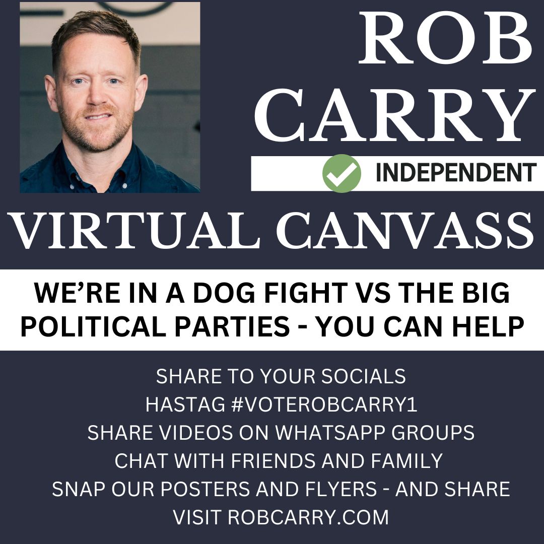 *VIRTUAL CANVASS*

Taking a seat from a sitting TD who is part of one of the big establishment political parties is an immense task - and I need your help.

It's going to go down to the wire - and your involvement could be what makes the difference.

#VoteRobCarry1