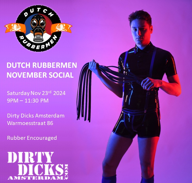 The Dutch Rubber Social evening edition at Dirty Dicks this Saturday from 21:00. Rubber appreciated not mandatory. Free entry and open till late.