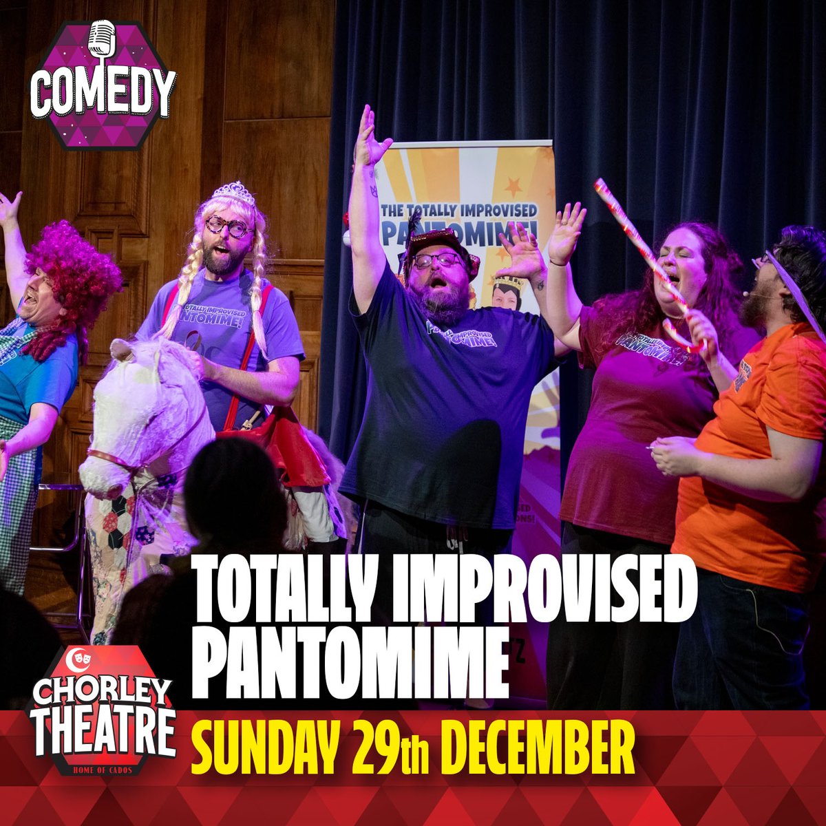 This Christmas we have two Pantos that are Totally Improvised - all the usual panto things, created entirely from audience suggestions! On 29th December we have a family show at 2.30pm and an adult version at 7.30pm! Both on the main stage, so book now via chorleytheatre.com
