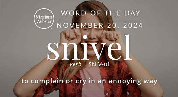 Merriam-Webster Word of the Day November 20, 2024 'snivel' verb | SNIV-ul "to complain or cry in an annoying way" Background Image: A person crying